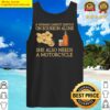 a woman cannot survive on bourbon alone she also needs a motorcycles shirt tank top