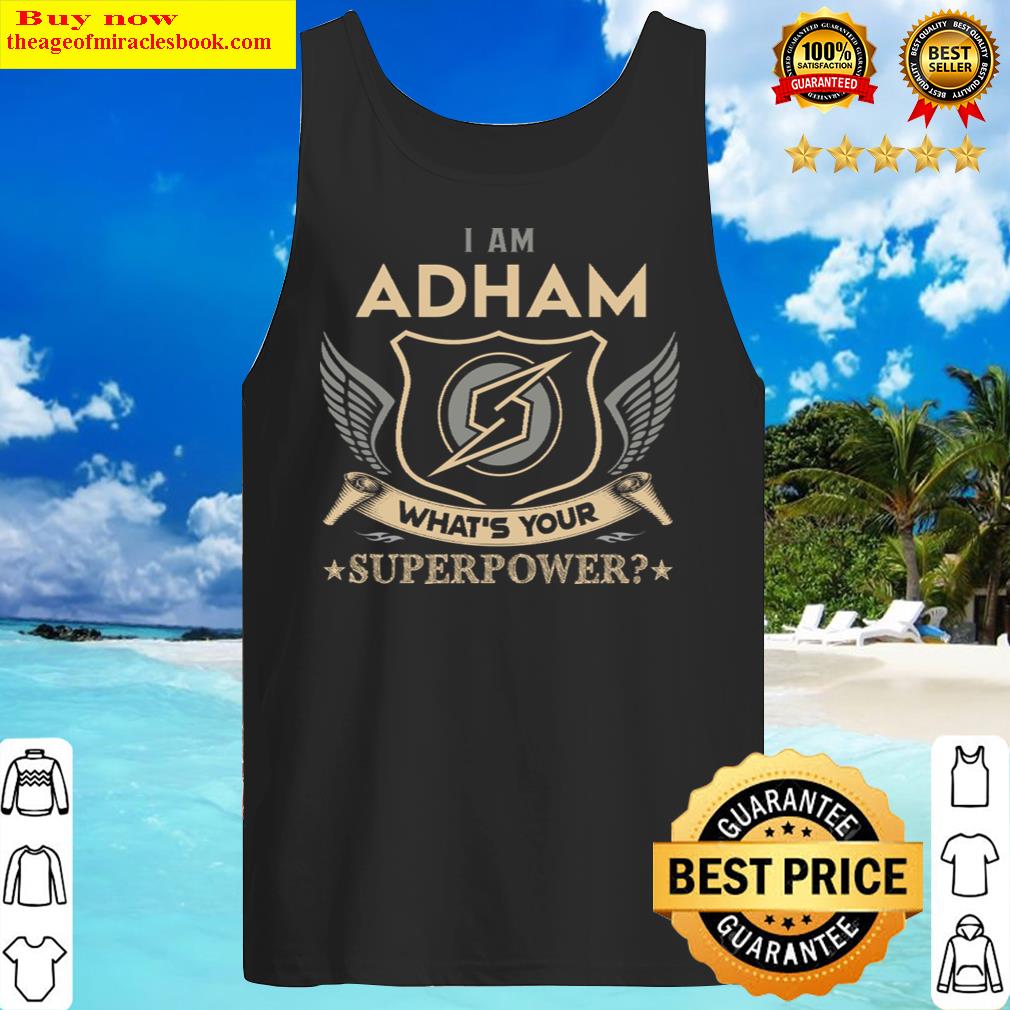adham name t i am adham what is your superpower name gift item tee tank top