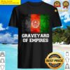 afghanistan graveyard of empires shirt