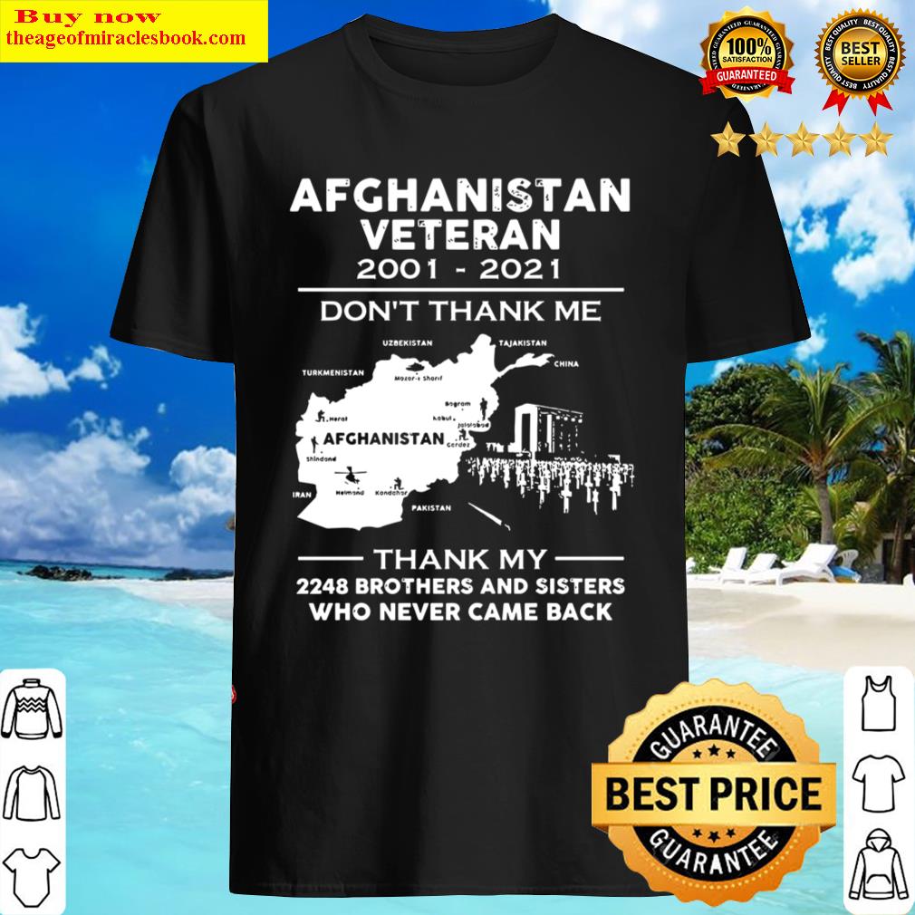 Afghanistan Veteran 2001 2021 Don’t Thank Me Thank Me 2248 Brothers And Sisters Who Never Came Back Shirt