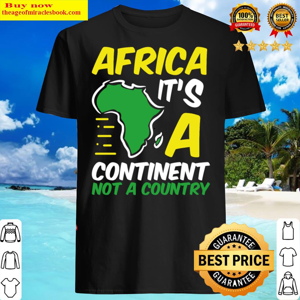 Africa It’s A Continent Not A Country Geography Shirt
