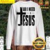 all i need is jesus sweater