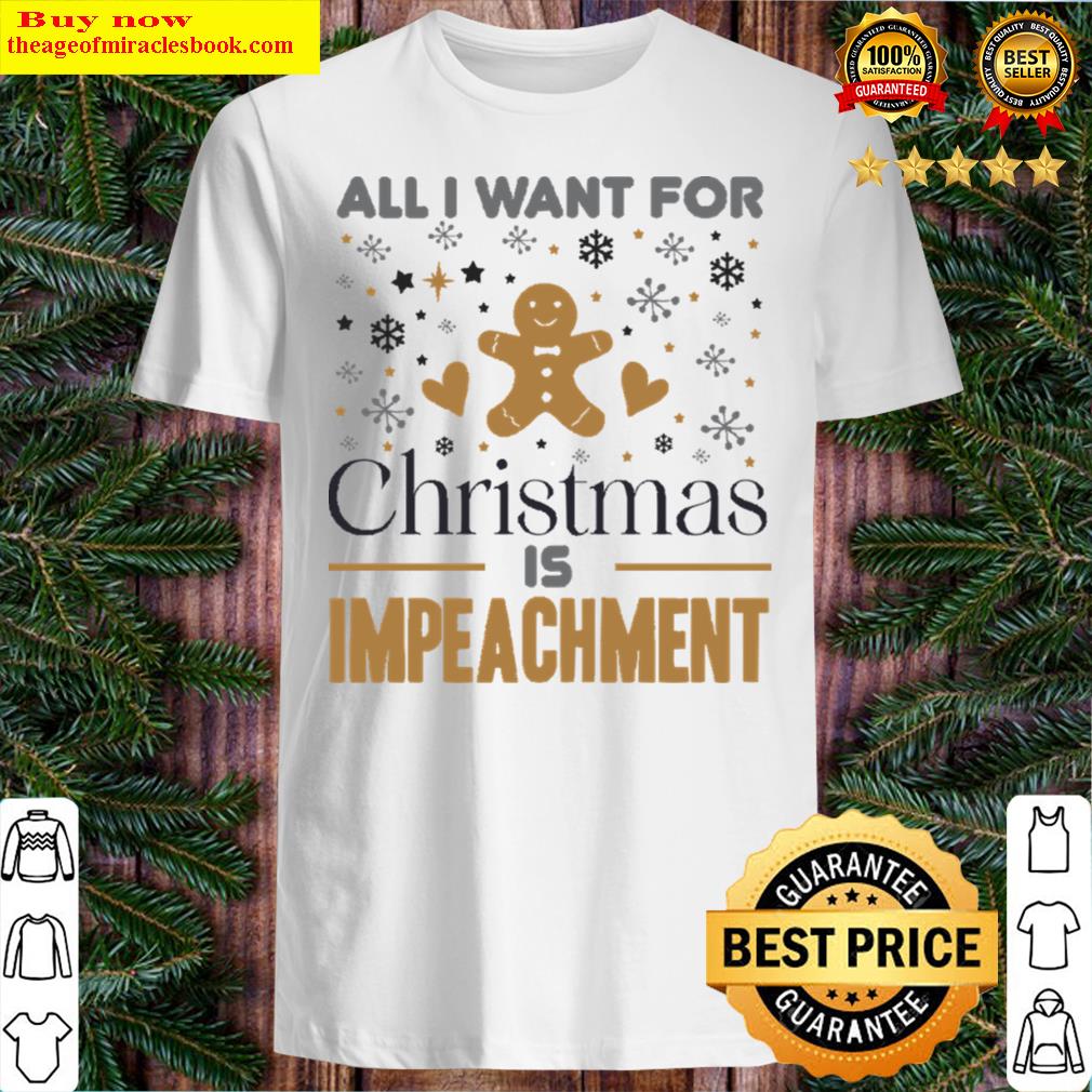all i want for christmas is impeachment hoodie shirt
