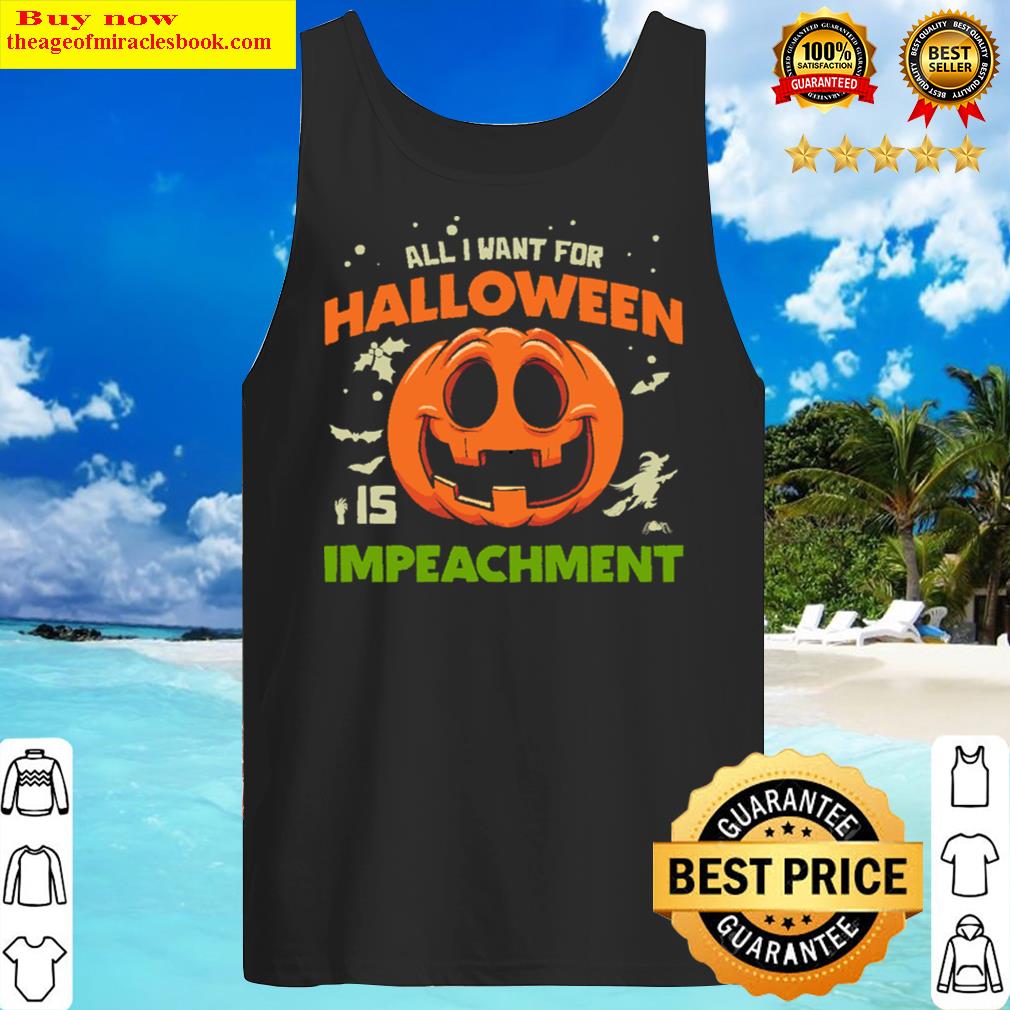 All I Want For Halloween Is Impeachment Hoodie Tank Top