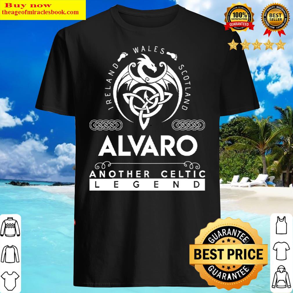 Alvaro Name T – Another Celtic Legend Alvaro Dragon Gift Item Shirt
