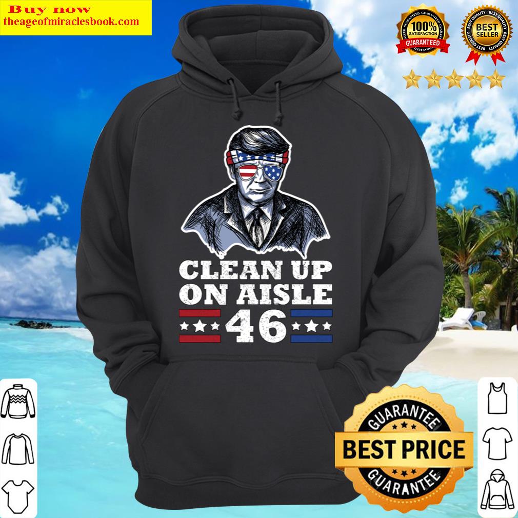 american flag sunglasses trump clean up on aisle 46 hoodie