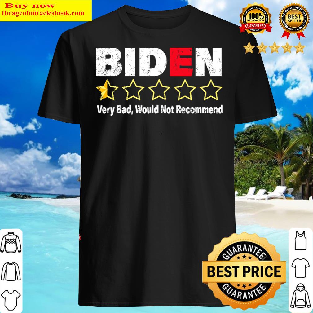 anti joe biden very bad one star rating republican shirt