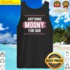 anything for our moony tank top