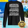 artistic producer i am allergic to stupidity i break out in sarcasm gift item tee sweater