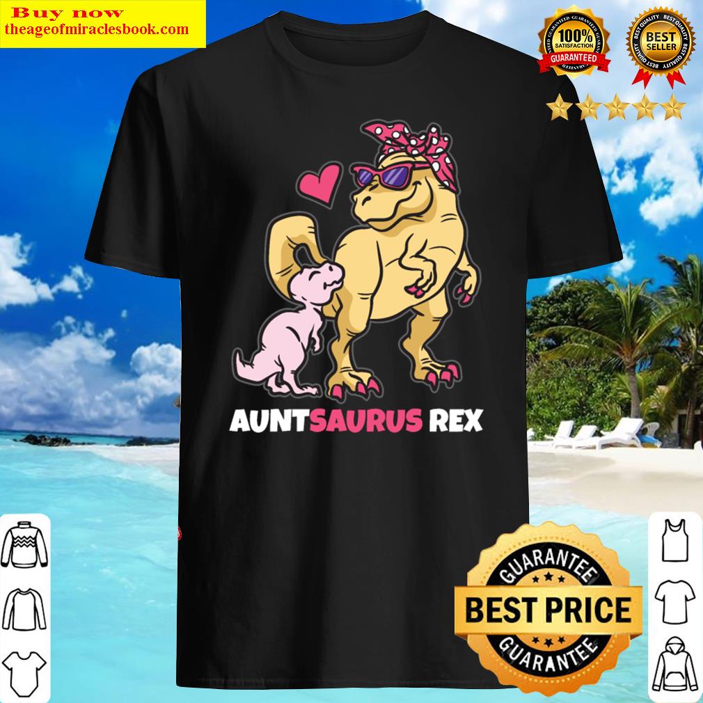 Auntsaurus Rex Proud Aunt Shirt
