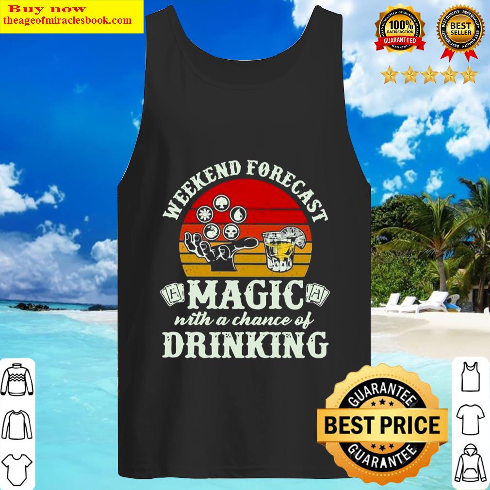 awesome weekend forecast magic with a chance of drinking shirt tank top