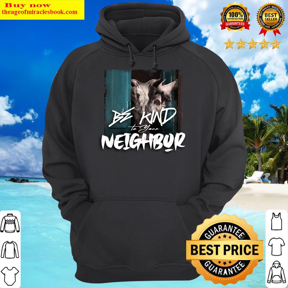 be kind to your neighbor hoodie