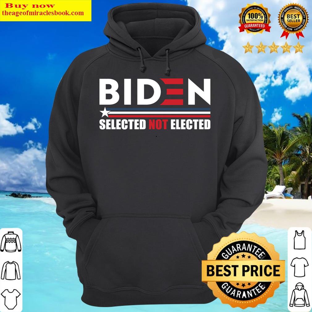 biden selected elected hoodie