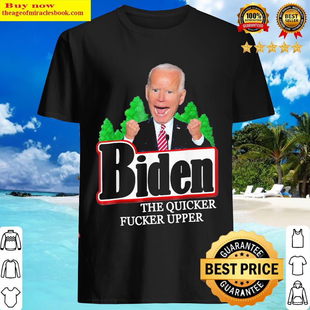 Biden The Quicker Fucker Upper Creepy Joe Sniffer Shirt