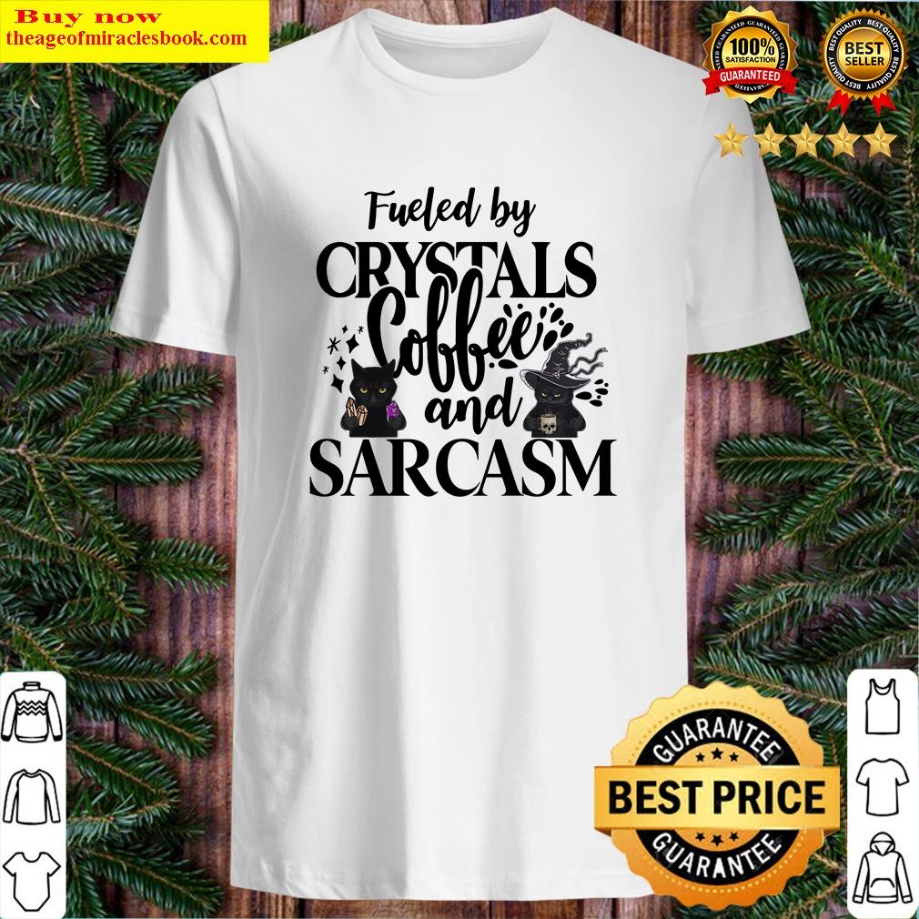 Black Cat Fueled By Crystals Coffee And Sarcasm Shirt