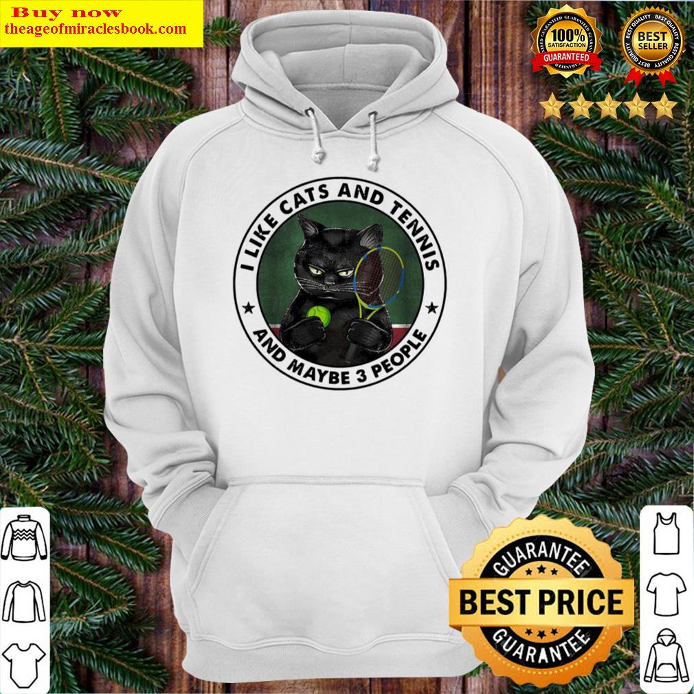 black cat i like cats and tennis and maybe three people hoodie