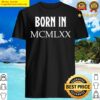 born in mcmlxx 1970 funny 50th birthday roman numb t shirt shirt