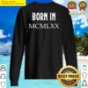 born in mcmlxx 1970 funny 50th birthday roman numb t shirt sweater