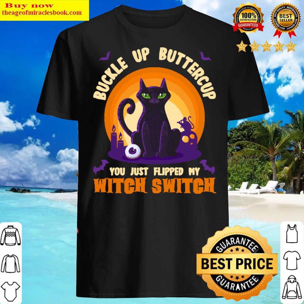 Buckle Up Buttercup You Just Switched Halloween Shirt