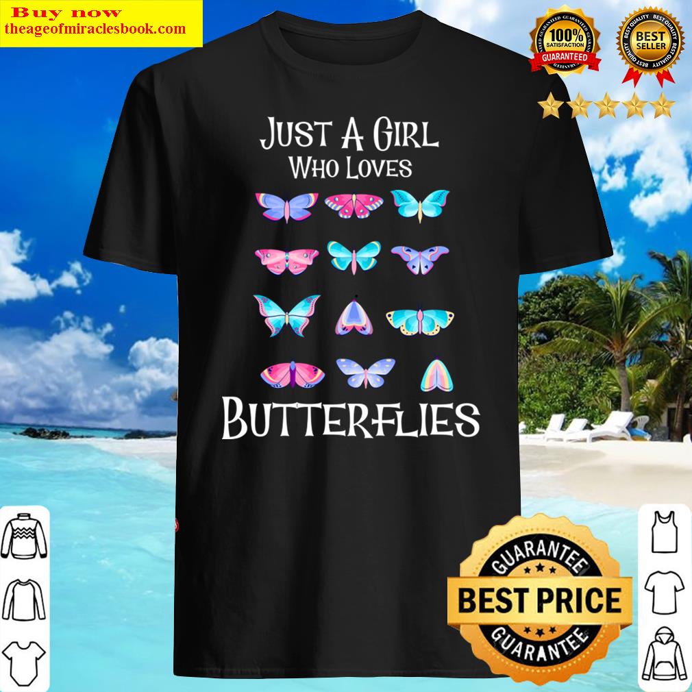 Butterfly Collection Just A Girl Who Loves Butterflies Shirt