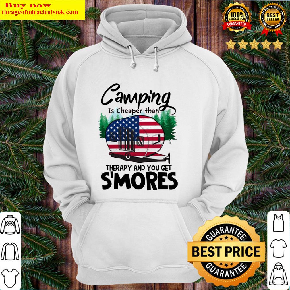 camping is cheaper than therapy and you get smores hoodie