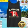 canadian flag bear canada is already great canada day pride tank top