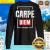 carpe diem seize the day sweater