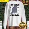 cat fat i had fun once it was awful shirt sweater