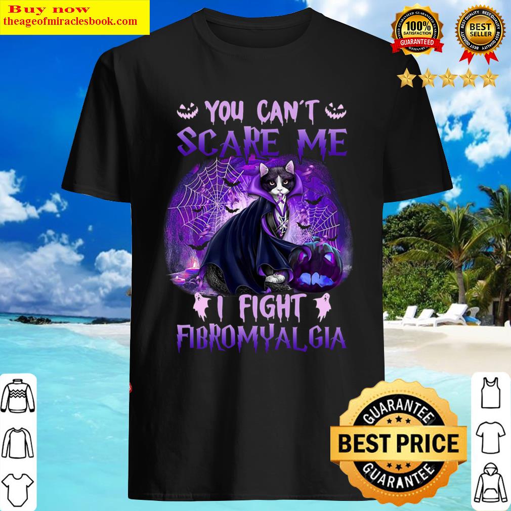 Cat You Can’t Scare Me I Fight Fibromyalgia Shirt