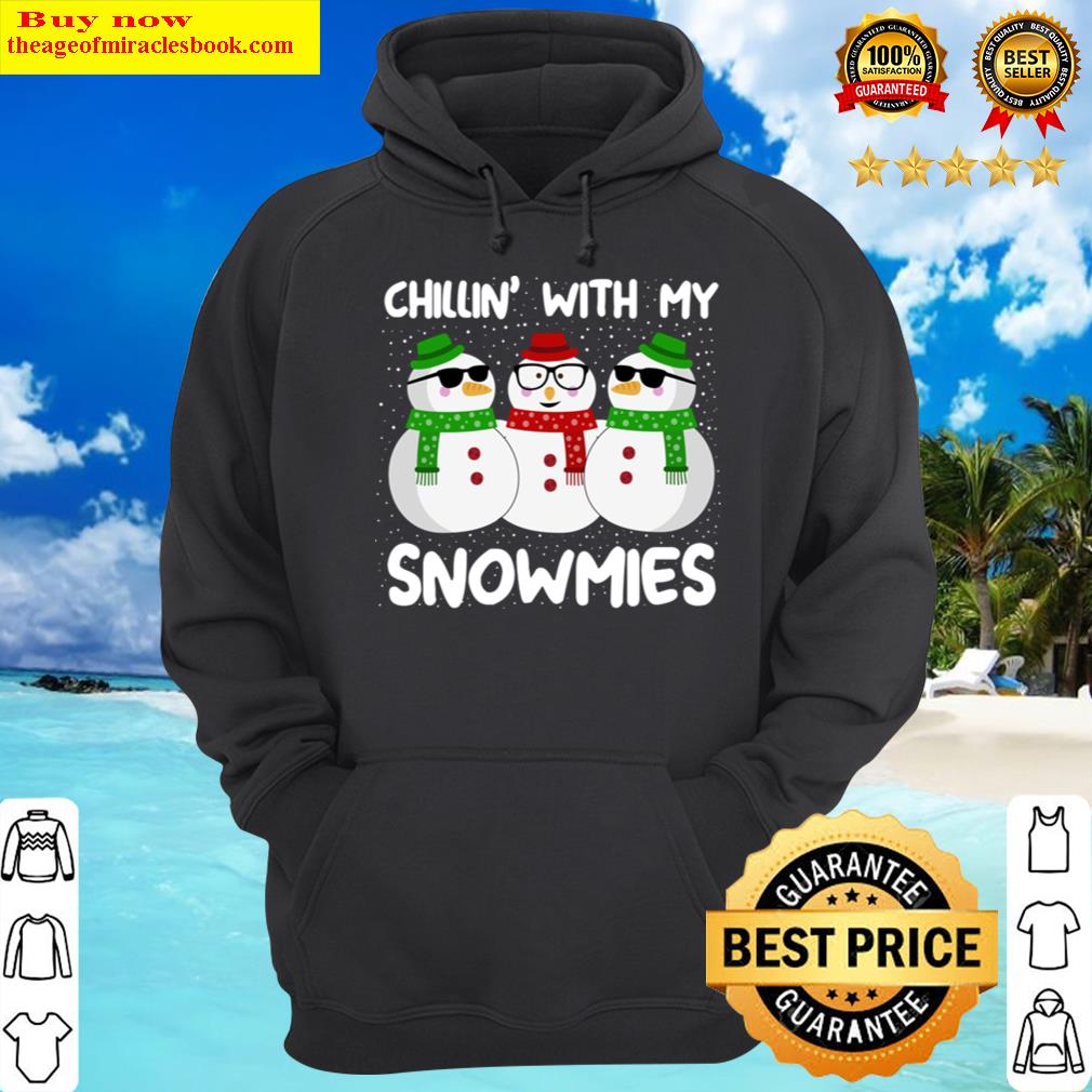 chillin with my snowmies christmas hoodie