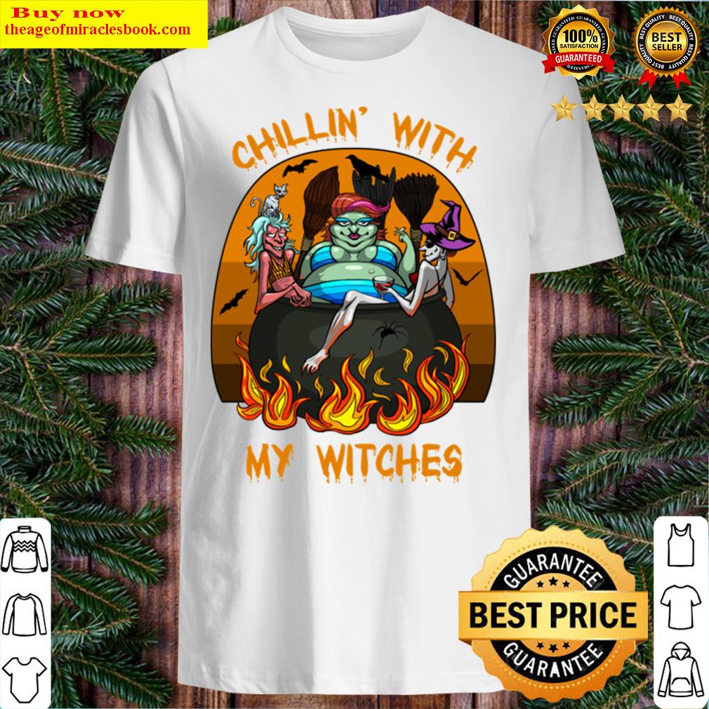 Chillin’ With My Witches Shirt
