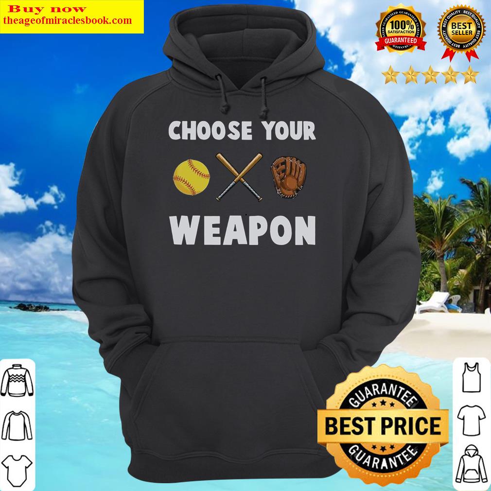 choose your weapon baseball hoodie