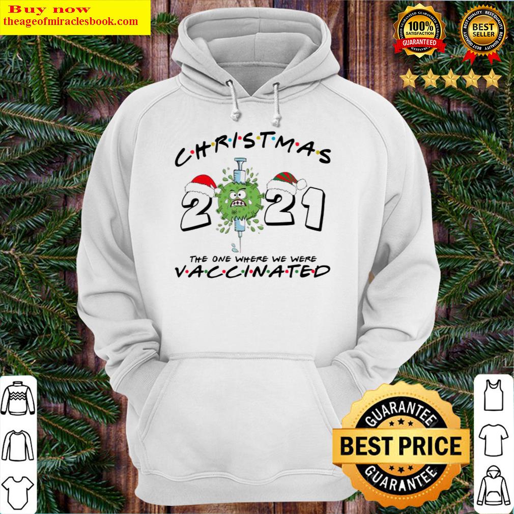 christmas 2021 coronavirus the one where we were vaccinated hoodie