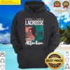 cool funny lacrosse needs attention quotes saying hoodie