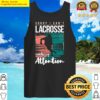 cool funny lacrosse needs attention quotes saying tank top