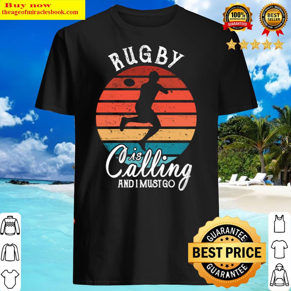 Cool Funny Rugby Is Calling Must Go Team Champions Shirt