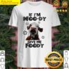cow if im moo dy give me foody shirt