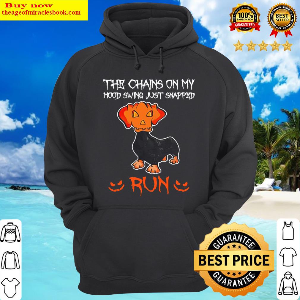 dachshund the chains on my mood swing just snapped run halloween hoodie