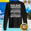 data base administrator i am allergic to stupidity i break out in sarcasm gift item tee t sweater