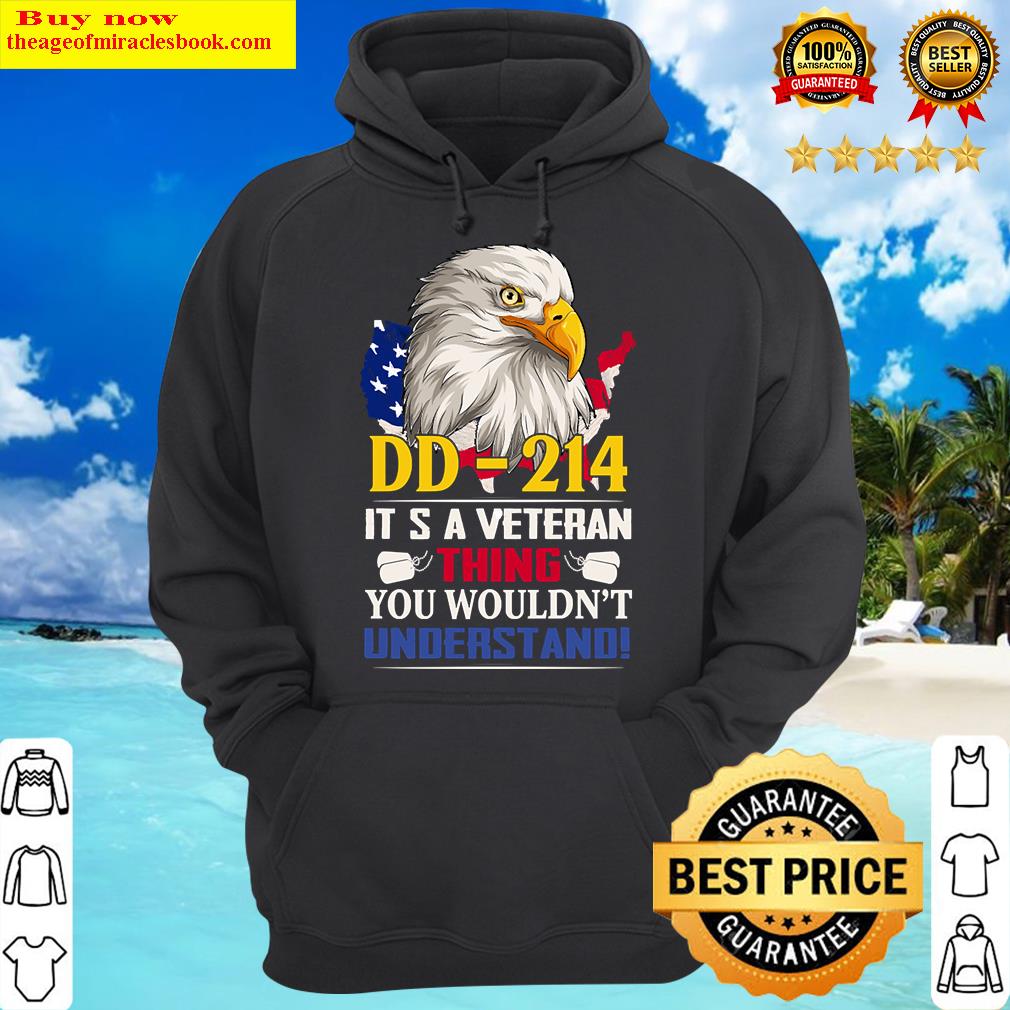 dd 214 its a veteran thing you wouldnt understand funny veteran eagle copy hoodie