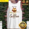 did i hear coffee funny bird and caffeine tank top