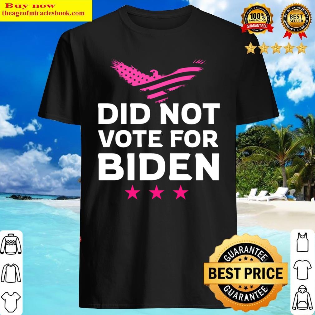 Did Not Vote For Biden , Anti-joe Biden Shirt