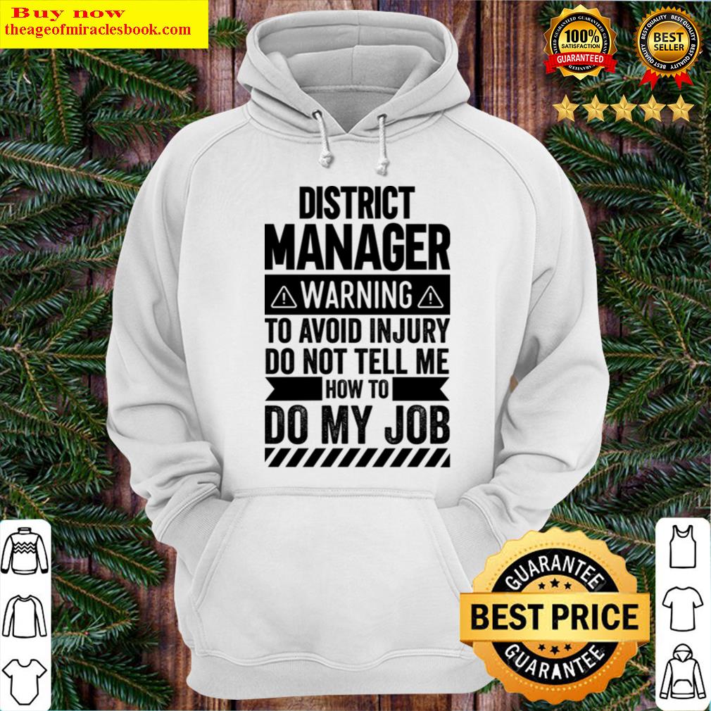 district manager warning t shirt hoodie