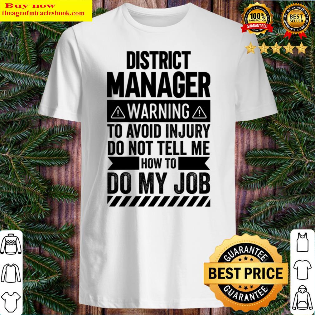 district manager warning t shirt shirt