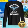 dolphins are my spirit animals dolphin sweater