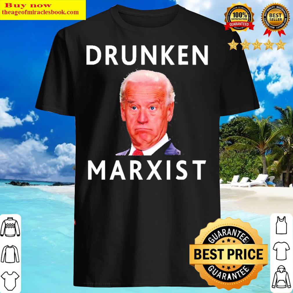 Drunken Marxist Joe Biden Funny Shirt