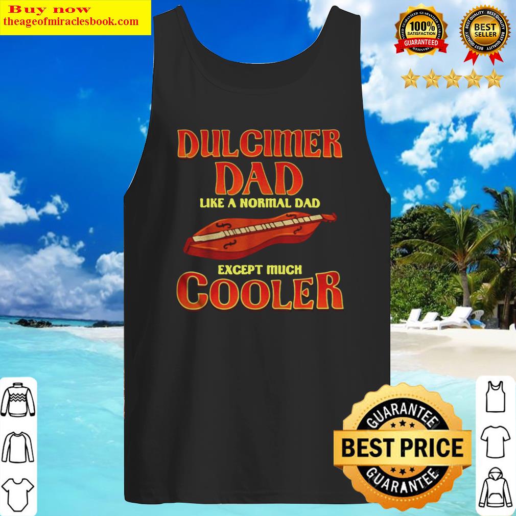 dulcimer dad like a normal dad except much cooler t shirt tank top