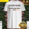 everyone is welcome here all are welcome here shirt