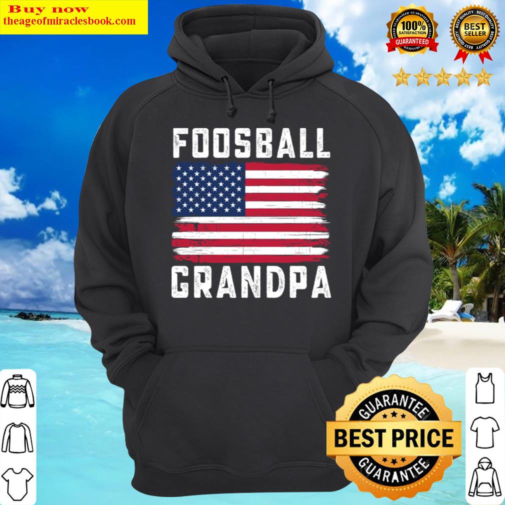 foosball grandpa american flag july 4th hoodie