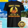 forget candy just give me boxing gloves t shirt shirt